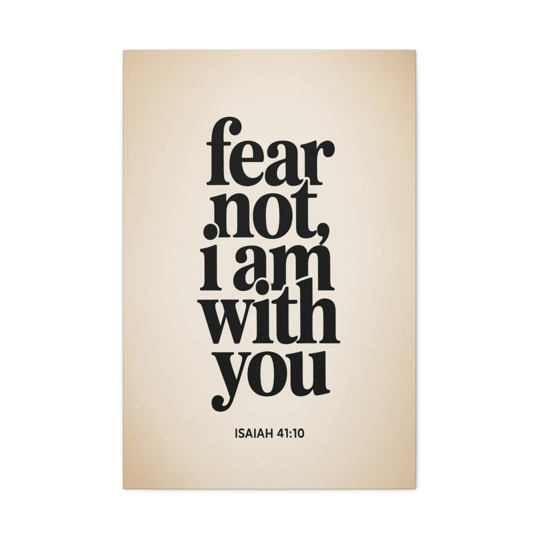 Fear Not, I Am With You - Inspirational Wall Art Canvas Print, Modern Home Decor, Faith-Based Gift, Motivational Decor for Office or Living Room, Isaiah 41:10
