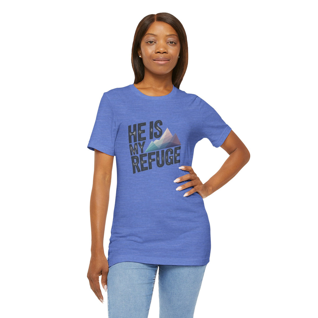 Inspirational Graphic Tee | He Is My Refuge | Christian T-Shirt, Casual Wear, Gift for Him, Faith-Based Apparel, Summer Style