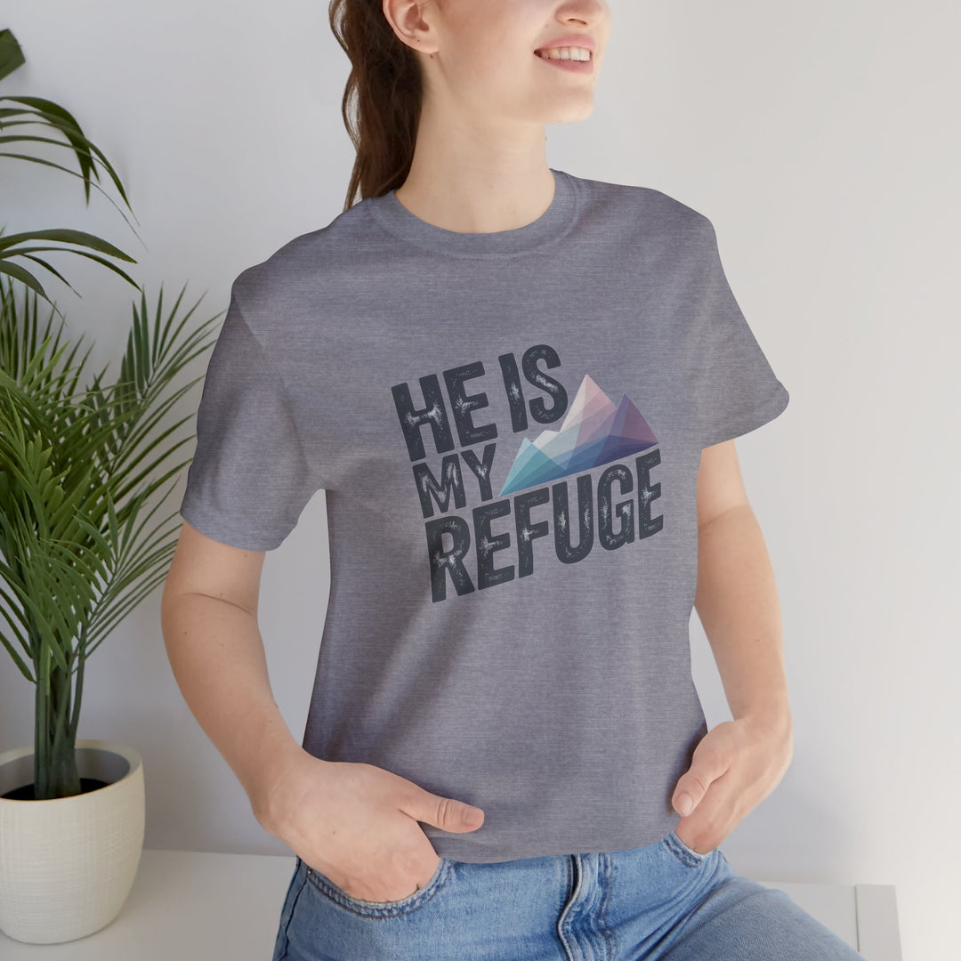 Inspirational Graphic Tee | He Is My Refuge | Christian T-Shirt, Casual Wear, Gift for Him, Faith-Based Apparel, Summer Style