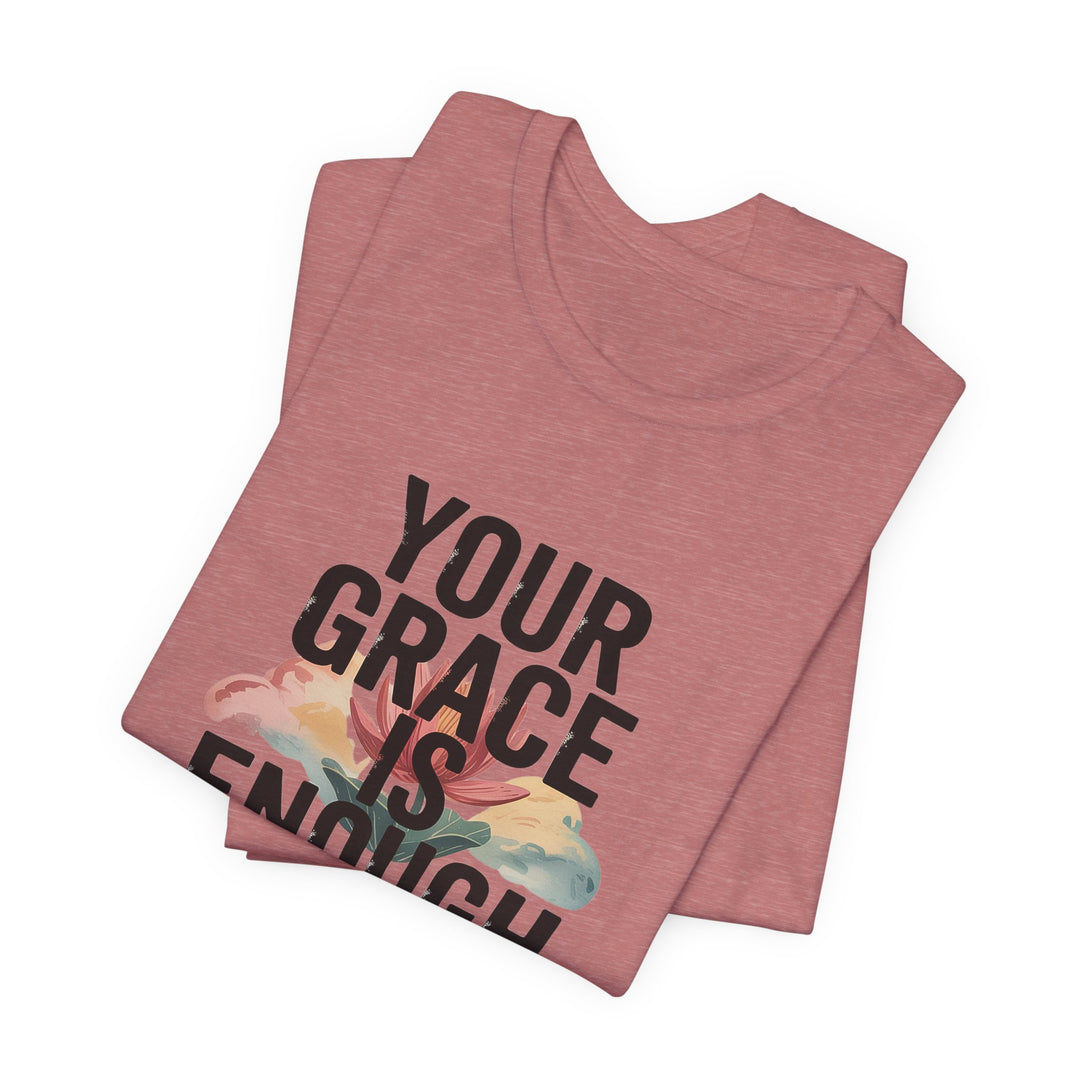 Inspirational Short Sleeve Tee - Your Grace is Enough, Motivational Shirt, Faith-Based Apparel, Comfort Tee, Everyday Wear