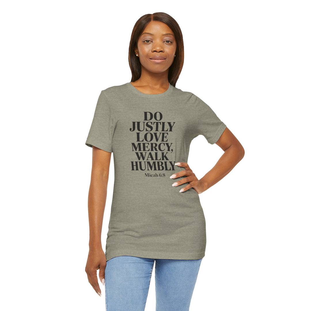 Do Justly, Love Mercy, Walk Humbly – Micah 6:8 Shirt