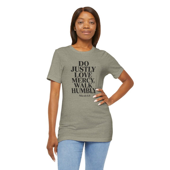 Do Justly, Love Mercy, Walk Humbly – Micah 6:8 Shirt