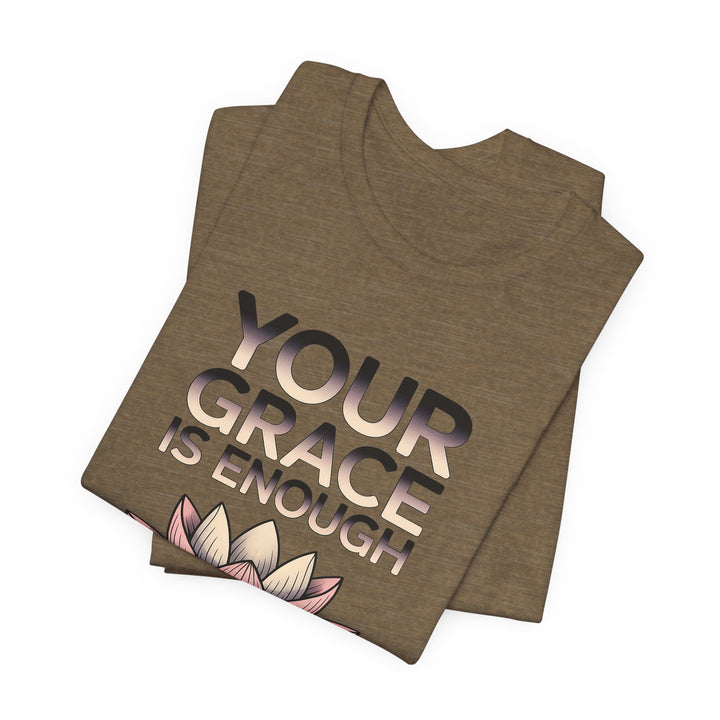 Inspirational Lotus Tee - Your Grace Is Enough, Motivational Shirt, Unisex Short Sleeve, Gift for Mindfulness Lovers, Spiritual Apparel