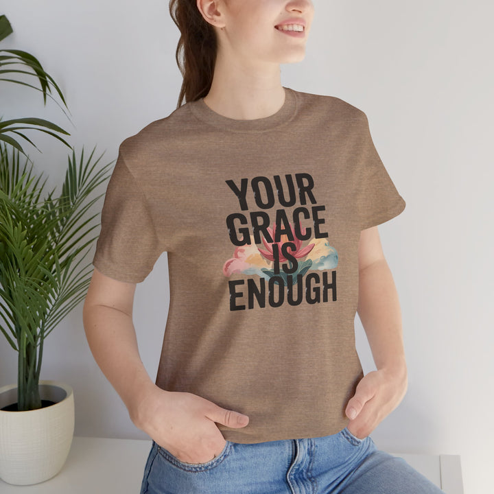 Inspirational Short Sleeve Tee - Your Grace is Enough, Motivational Shirt, Faith-Based Apparel, Comfort Tee, Everyday Wear