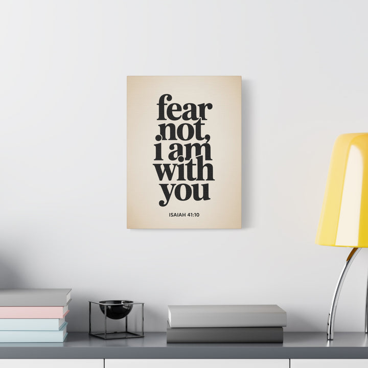 Fear Not, I Am With You - Inspirational Wall Art Canvas Print, Modern Home Decor, Faith-Based Gift, Motivational Decor for Office or Living Room, Isaiah 41:10