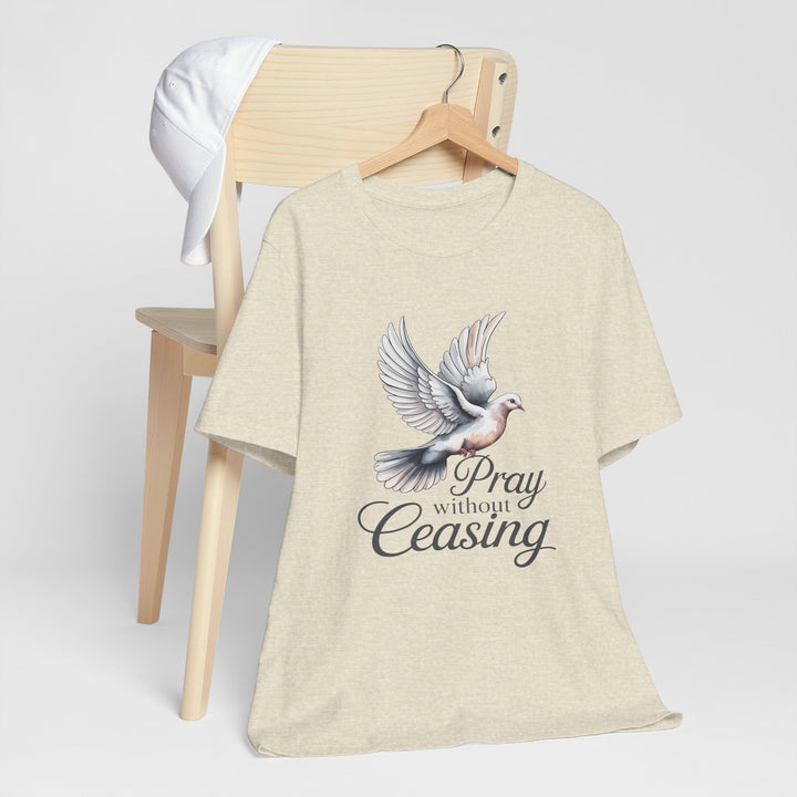 Pray Without Ceasing T-Shirt, Spiritual Tee for Faithful Wear, Inspirational Gift for Christians, Religious Apparel, Everyday Comfort