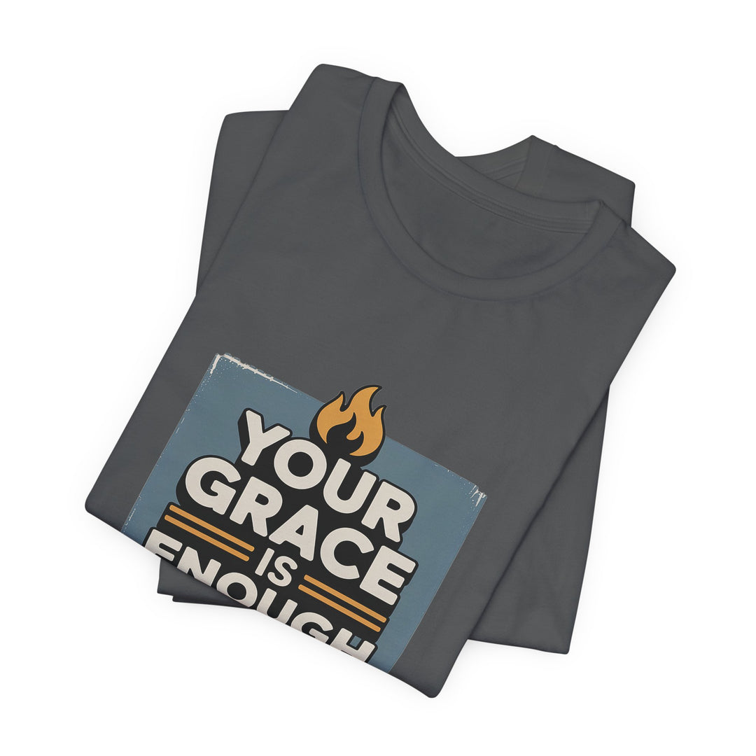 Your Grace Is Enough T-Shirt | Unisex Inspirational Tee | Faith Apparel | Christian Gift | Everyday Wear