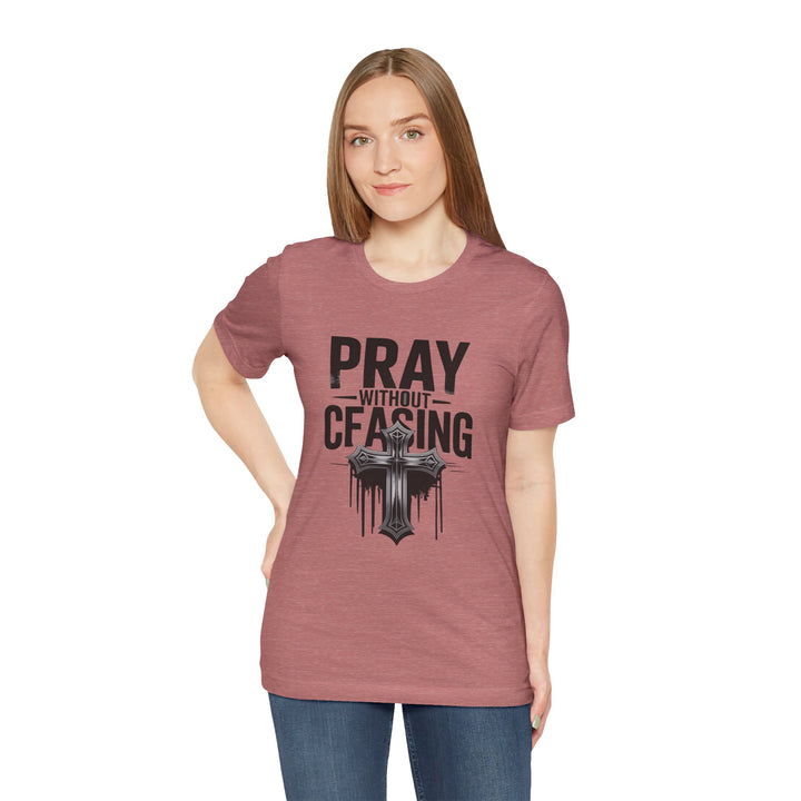 Pray Without Ceasing Tee, Inspirational Shirt, Faith-Based Apparel, Christian Gift, Everyday Wear, Motivational Top