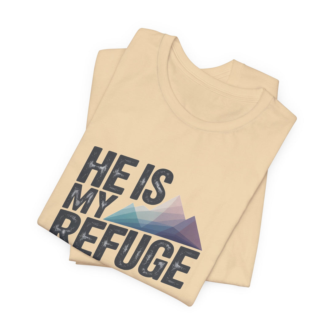 Inspirational Graphic Tee | He Is My Refuge | Christian T-Shirt, Casual Wear, Gift for Him, Faith-Based Apparel, Summer Style