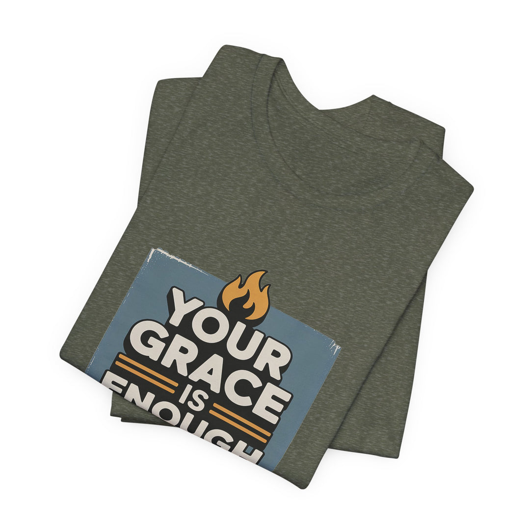 Your Grace Is Enough T-Shirt | Unisex Inspirational Tee | Faith Apparel | Christian Gift | Everyday Wear