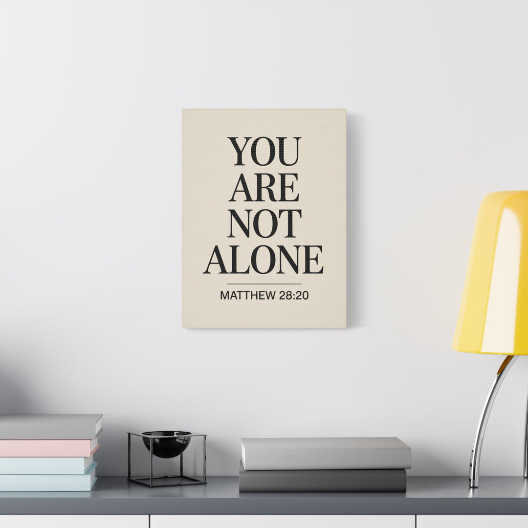 Canvas Print - You Are Not Alone - Matthew 28:20