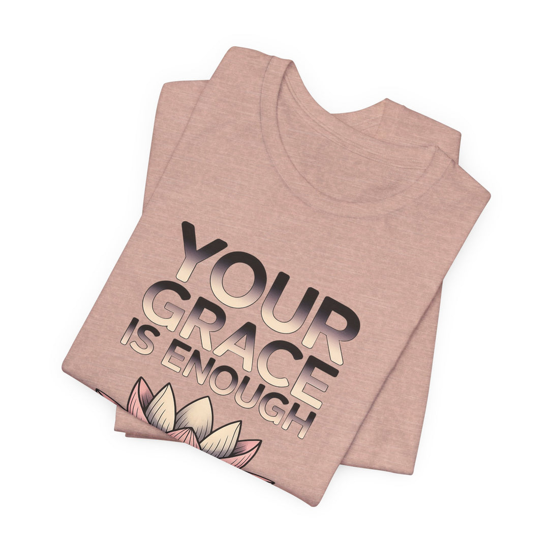 Inspirational Lotus Tee - Your Grace Is Enough, Motivational Shirt, Unisex Short Sleeve, Gift for Mindfulness Lovers, Spiritual Apparel