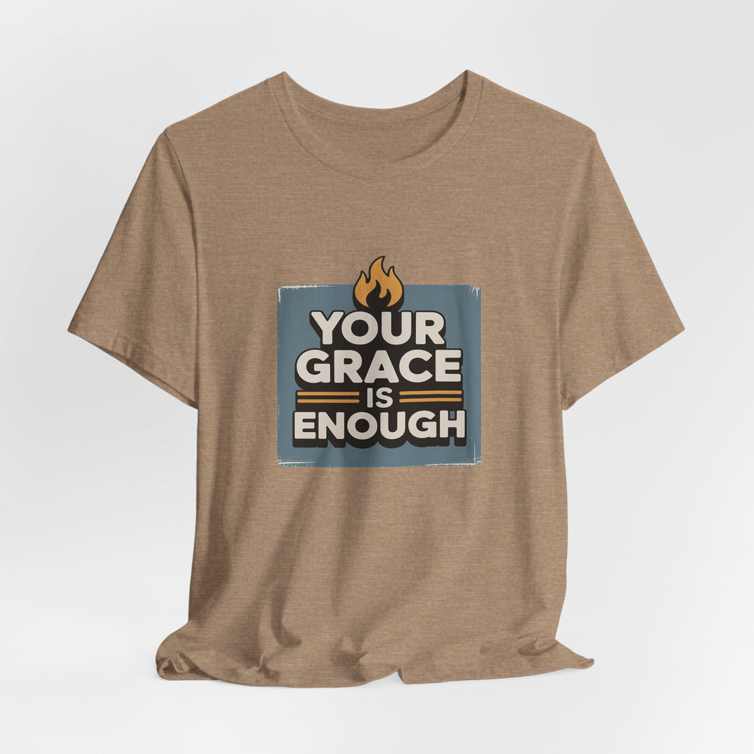 Your Grace Is Enough T-Shirt | Unisex Inspirational Tee | Faith Apparel | Christian Gift | Everyday Wear