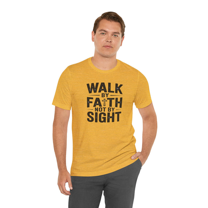 Walk by Faith, Not by Sight – 2 Corinthians 5:7 Christian Shirt
