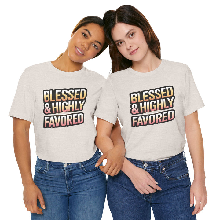 Blessed & Highly Favored Unisex Tee, Inspirational Shirt, Faith-Based Apparel, Casual Wear, Gift for Believers, Everyday Comfort