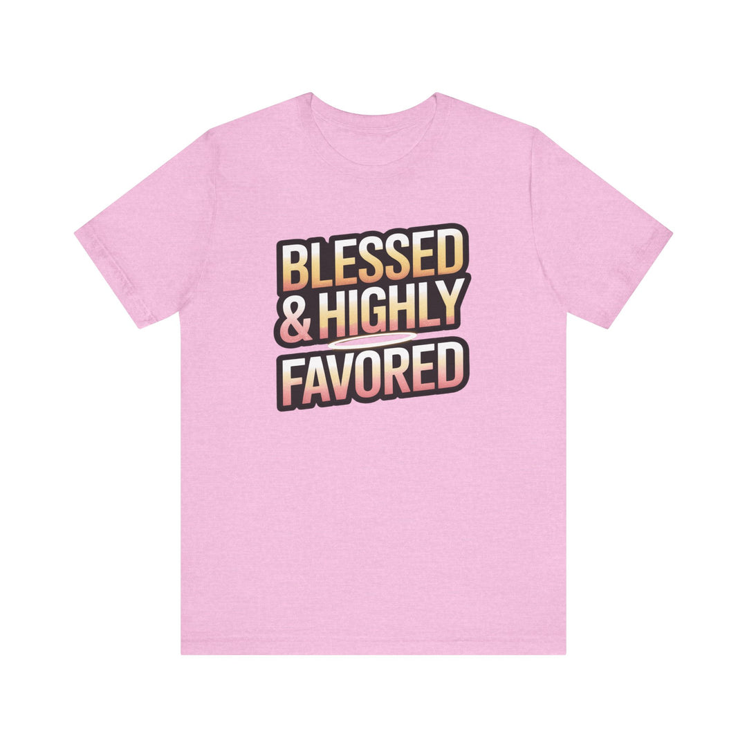 Blessed & Highly Favored Unisex Tee, Inspirational Shirt, Faith-Based Apparel, Casual Wear, Gift for Believers, Everyday Comfort