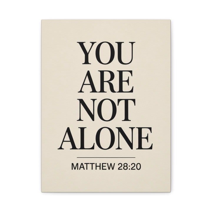 Canvas Print - You Are Not Alone - Matthew 28:20