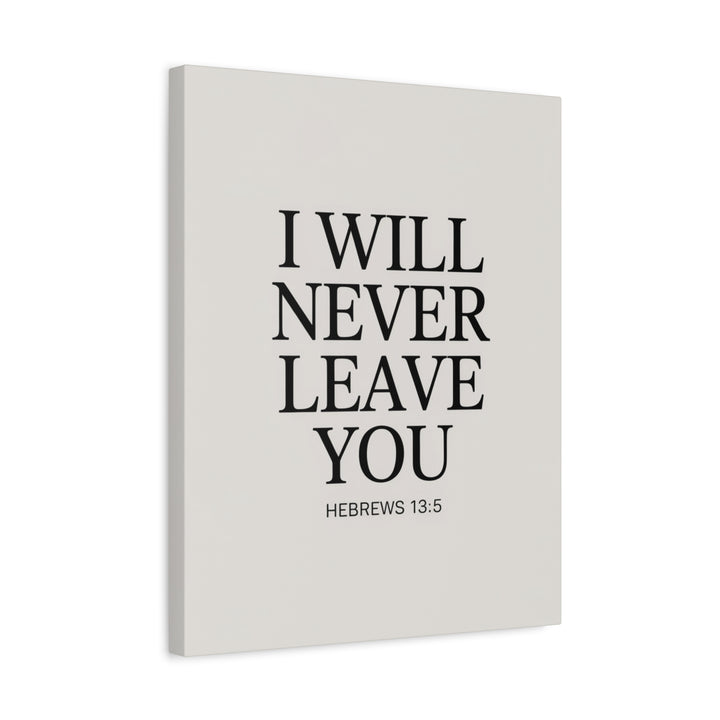 Canvas Print - I Will Never Leave You - Hebrews 13:5