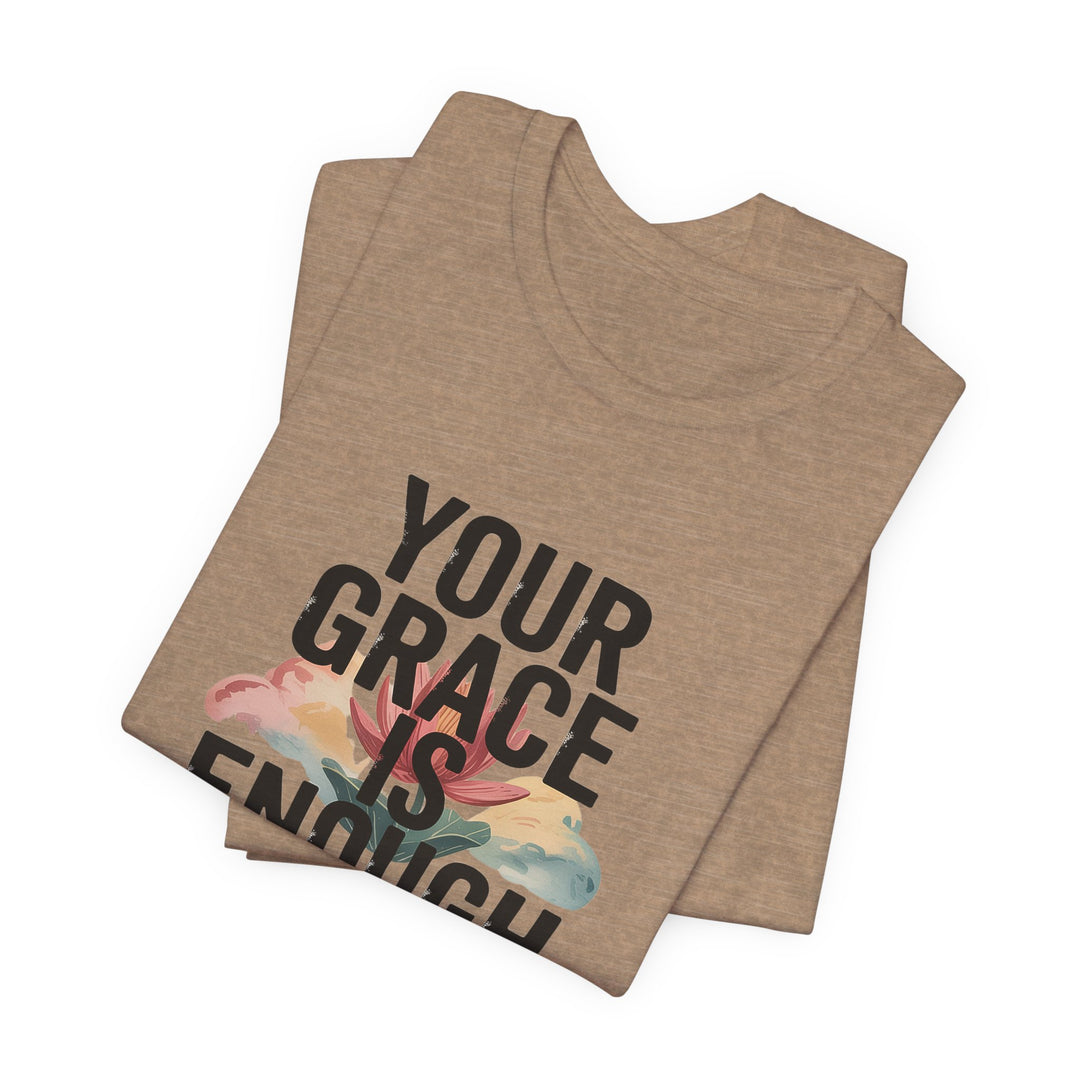Inspirational Short Sleeve Tee - Your Grace is Enough, Motivational Shirt, Faith-Based Apparel, Comfort Tee, Everyday Wear