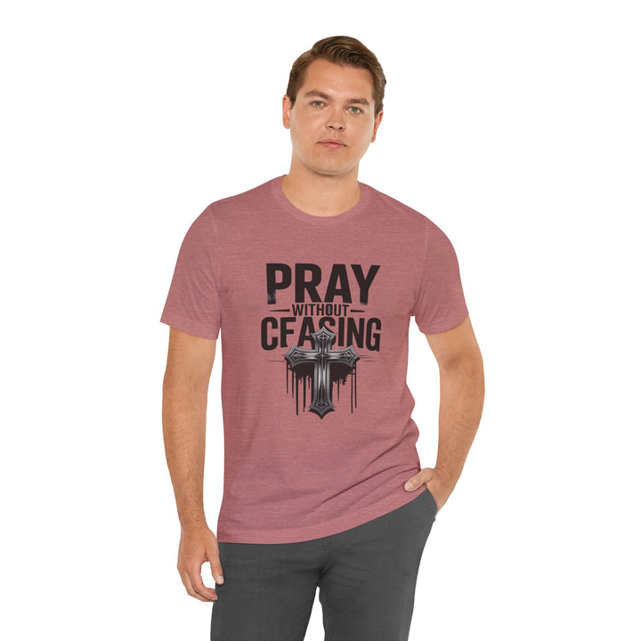 Pray Without Ceasing Tee, Inspirational Shirt, Faith-Based Apparel, Christian Gift, Everyday Wear, Motivational Top