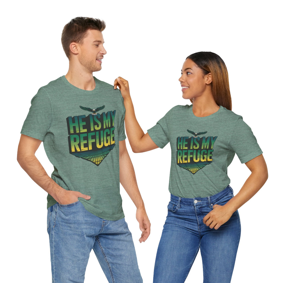 He Is My Refuge, Inspirational Graphic Tee for Faith-Driven Souls, Casual Wear, Unisex Shirt for Everyday, Gift for Believers, Uplifting Message Tee