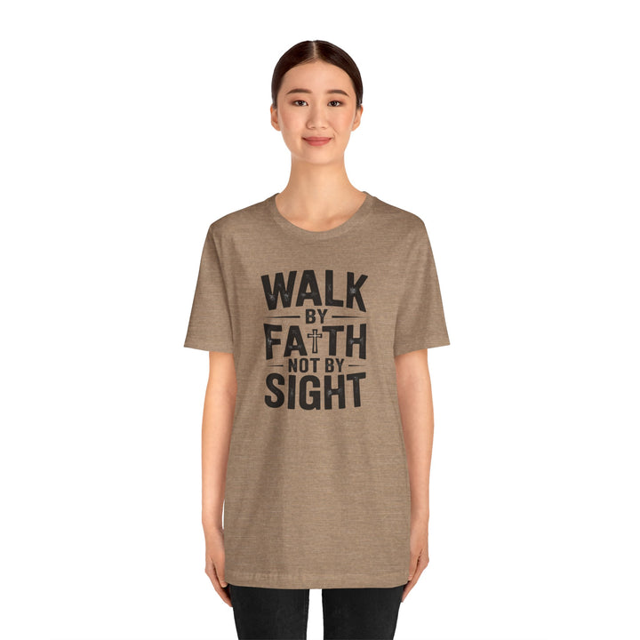 Walk by Faith, Not by Sight – 2 Corinthians 5:7 Christian Shirt