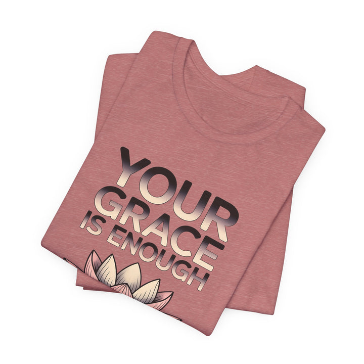 Inspirational Lotus Tee - Your Grace Is Enough, Motivational Shirt, Unisex Short Sleeve, Gift for Mindfulness Lovers, Spiritual Apparel