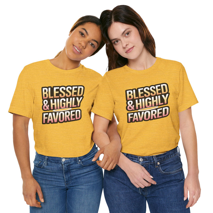 Blessed & Highly Favored Unisex Tee, Inspirational Shirt, Faith-Based Apparel, Casual Wear, Gift for Believers, Everyday Comfort