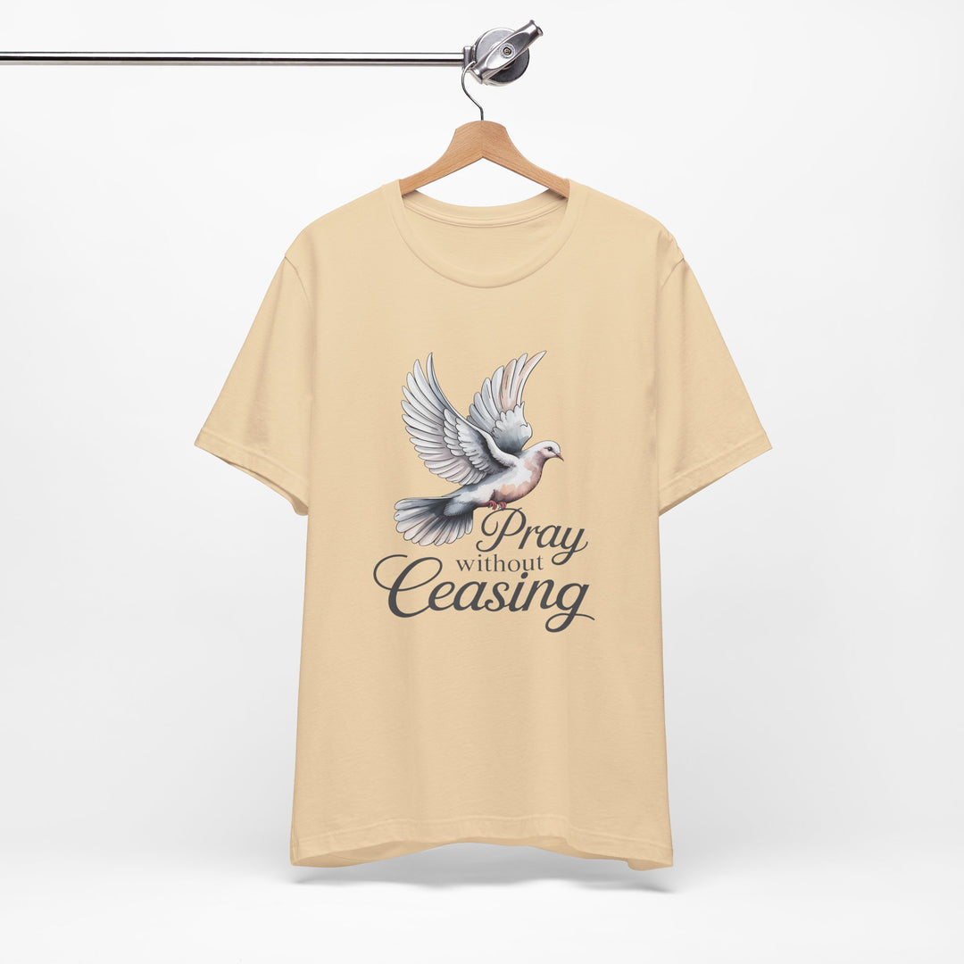 Pray Without Ceasing T-Shirt, Spiritual Tee for Faithful Wear, Inspirational Gift for Christians, Religious Apparel, Everyday Comfort