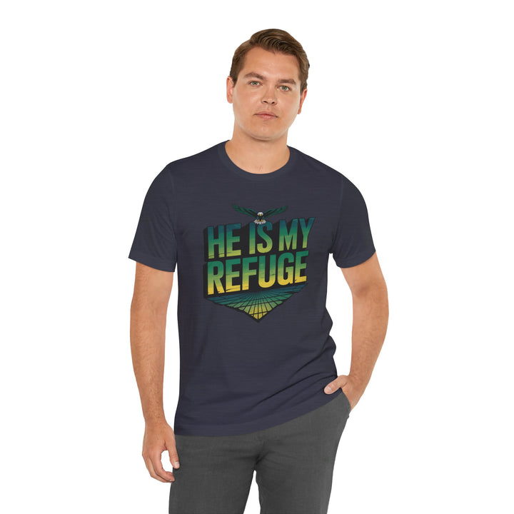 He Is My Refuge, Inspirational Graphic Tee for Faith-Driven Souls, Casual Wear, Unisex Shirt for Everyday, Gift for Believers, Uplifting Message Tee