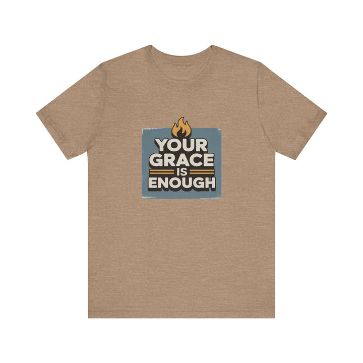 Your Grace Is Enough T-Shirt | Unisex Inspirational Tee | Faith Apparel | Christian Gift | Everyday Wear