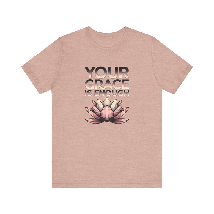 Inspirational Lotus Tee - Your Grace Is Enough, Motivational Shirt, Unisex Short Sleeve, Gift for Mindfulness Lovers, Spiritual Apparel