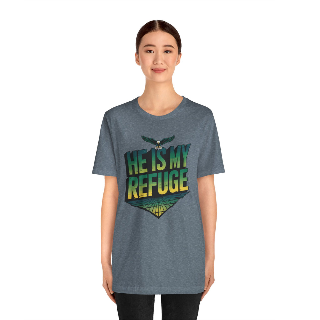 He Is My Refuge, Inspirational Graphic Tee for Faith-Driven Souls, Casual Wear, Unisex Shirt for Everyday, Gift for Believers, Uplifting Message Tee