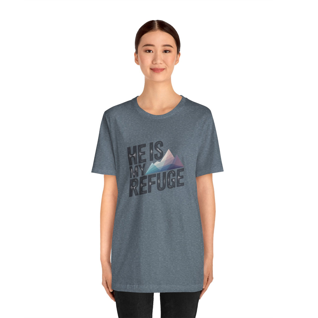 Inspirational Graphic Tee | He Is My Refuge | Christian T-Shirt, Casual Wear, Gift for Him, Faith-Based Apparel, Summer Style