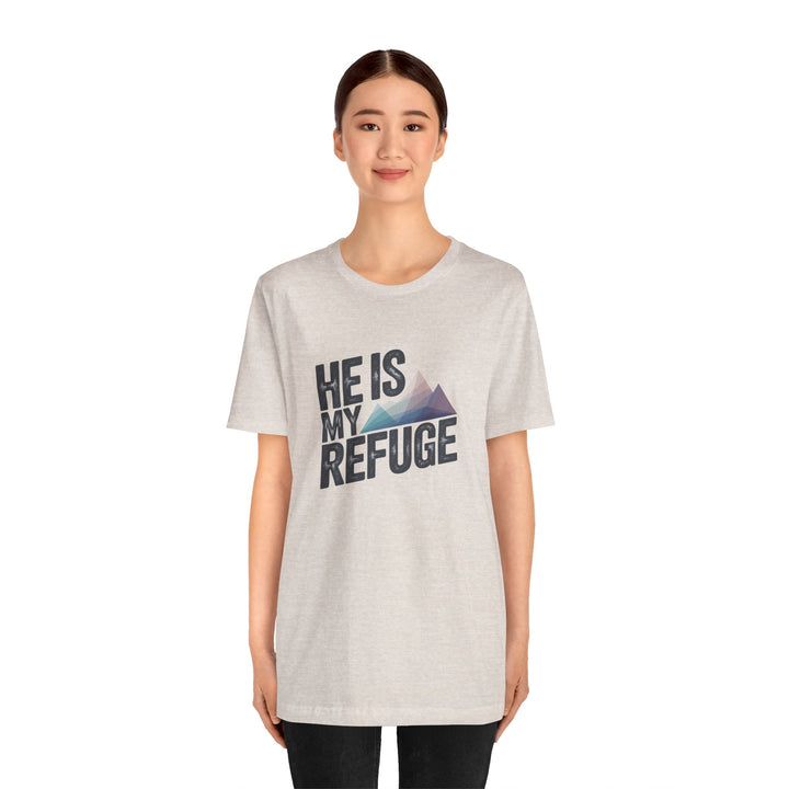 Inspirational Graphic Tee | He Is My Refuge | Christian T-Shirt, Casual Wear, Gift for Him, Faith-Based Apparel, Summer Style