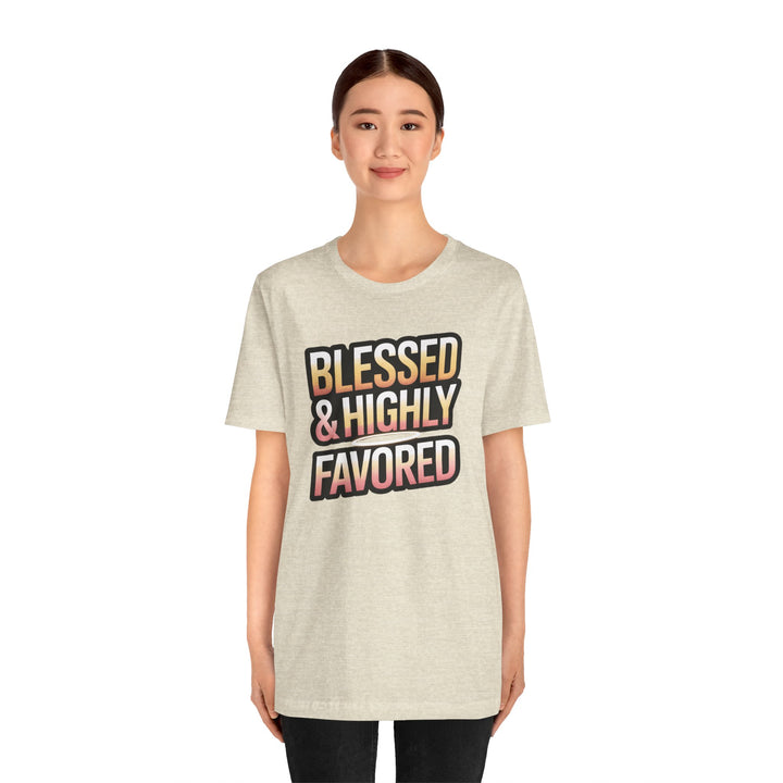 Blessed & Highly Favored Unisex Tee, Inspirational Shirt, Faith-Based Apparel, Casual Wear, Gift for Believers, Everyday Comfort