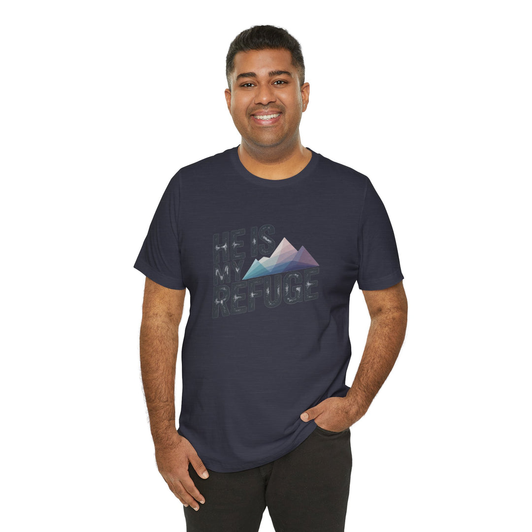 Inspirational Graphic Tee | He Is My Refuge | Christian T-Shirt, Casual Wear, Gift for Him, Faith-Based Apparel, Summer Style