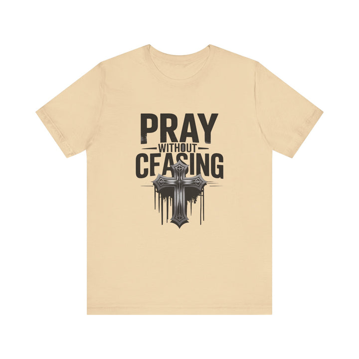 Pray Without Ceasing Tee, Inspirational Shirt, Faith-Based Apparel, Christian Gift, Everyday Wear, Motivational Top