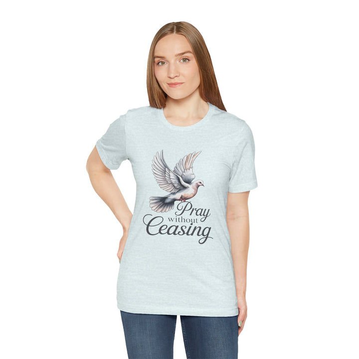 Pray Without Ceasing T-Shirt, Spiritual Tee for Faithful Wear, Inspirational Gift for Christians, Religious Apparel, Everyday Comfort