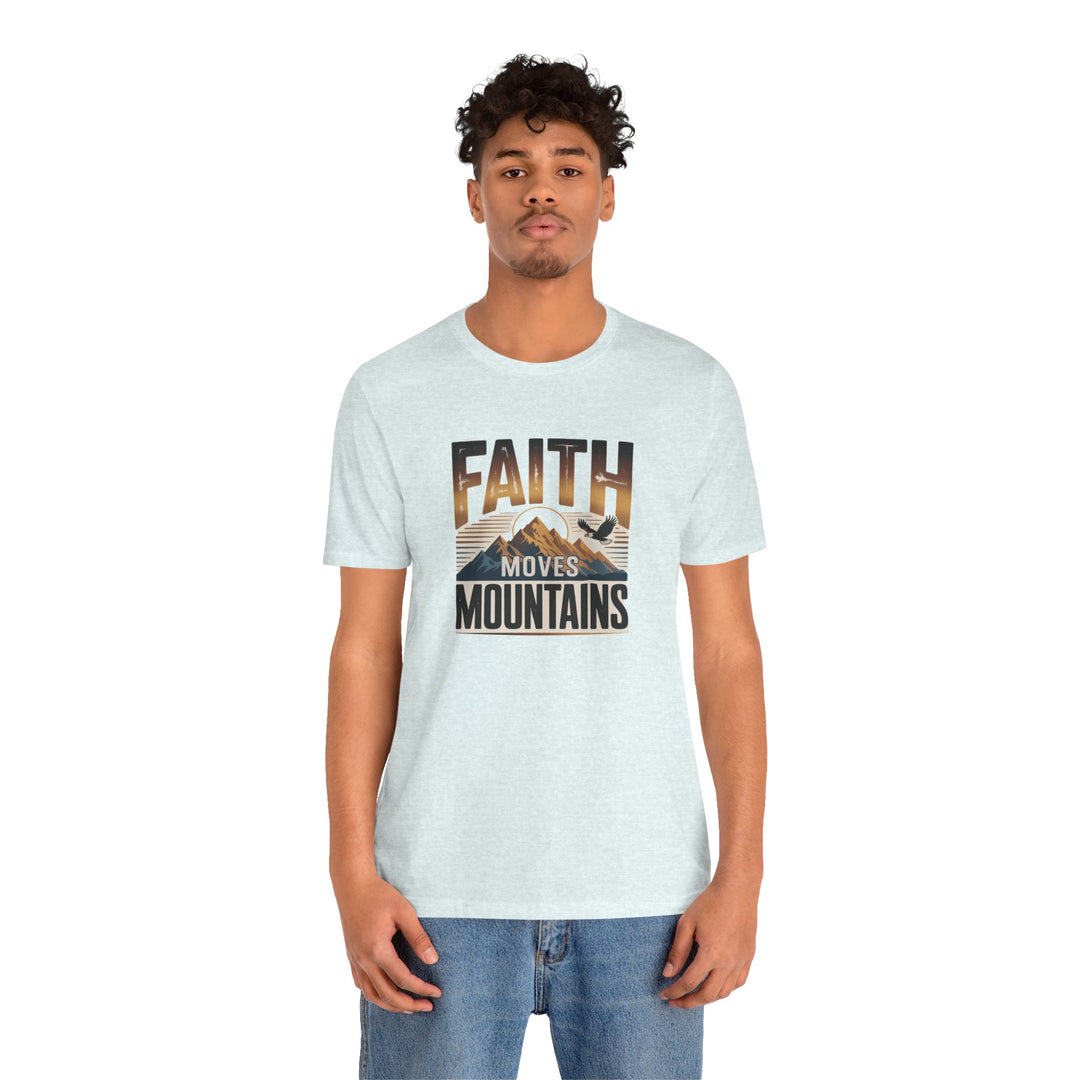 Faith Moves Mountains Tee, Inspirational Shirt, Motivational T-Shirt, Gift for Nature Lovers, Unisex Casual Wear