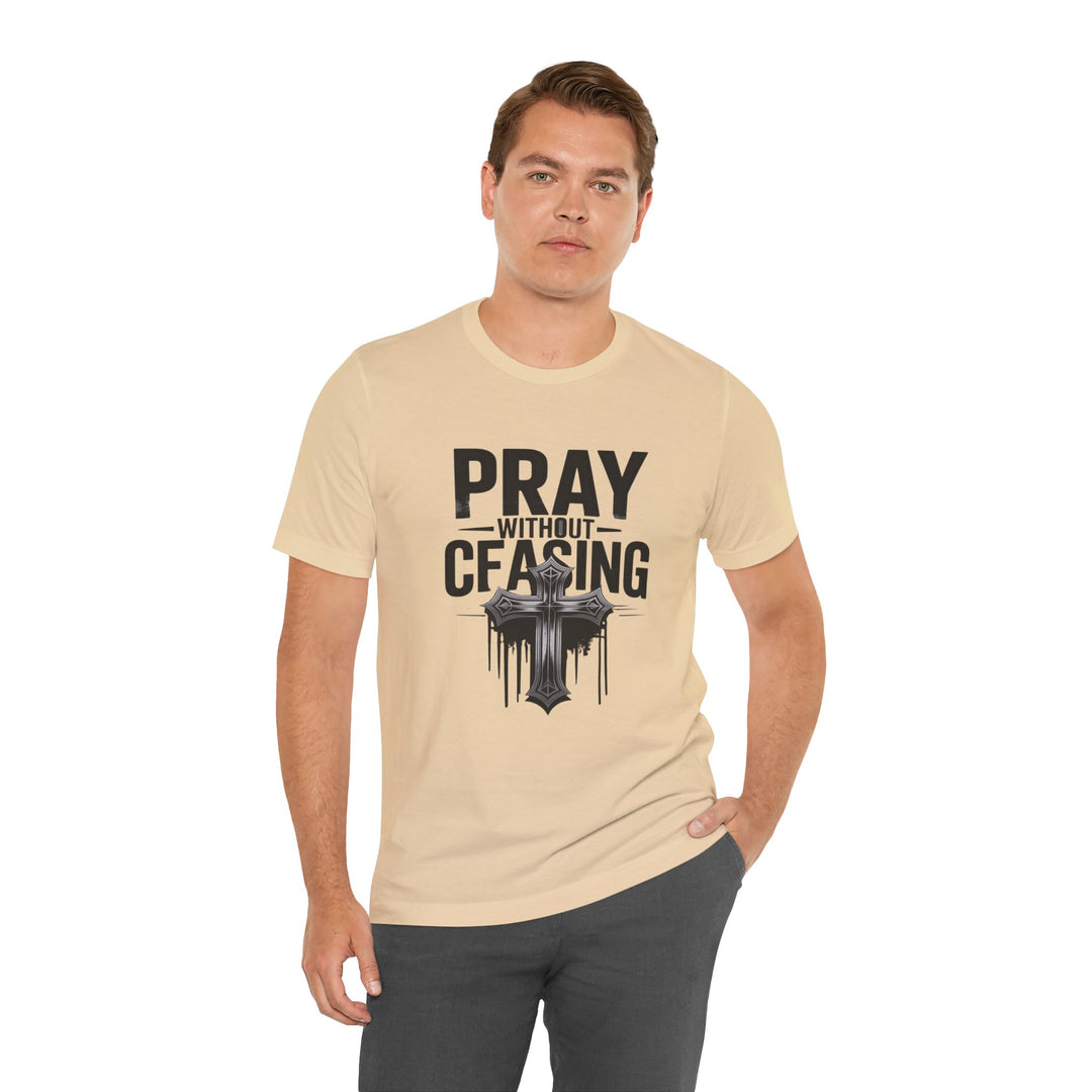 Pray Without Ceasing Tee, Inspirational Shirt, Faith-Based Apparel, Christian Gift, Everyday Wear, Motivational Top