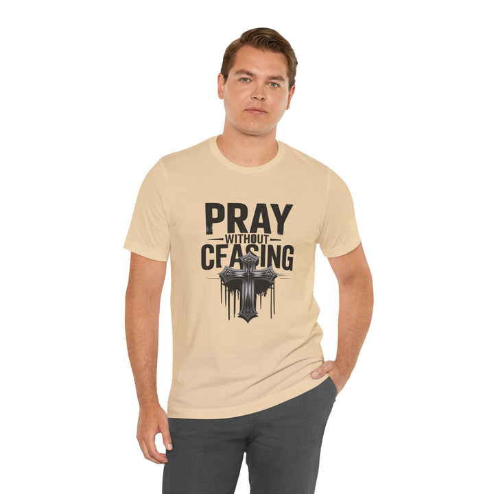 Pray Without Ceasing Tee, Inspirational Shirt, Faith-Based Apparel, Christian Gift, Everyday Wear, Motivational Top