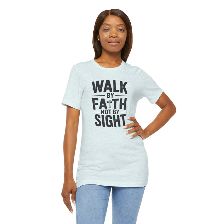 Walk by Faith, Not by Sight – 2 Corinthians 5:7 Christian Shirt