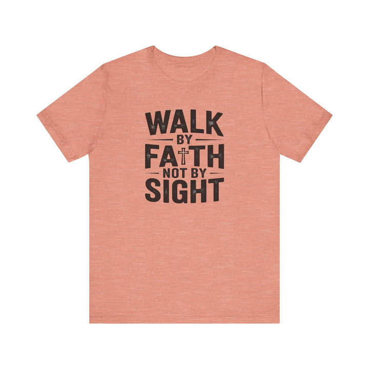 Walk by Faith, Not by Sight – 2 Corinthians 5:7 Christian Shirt