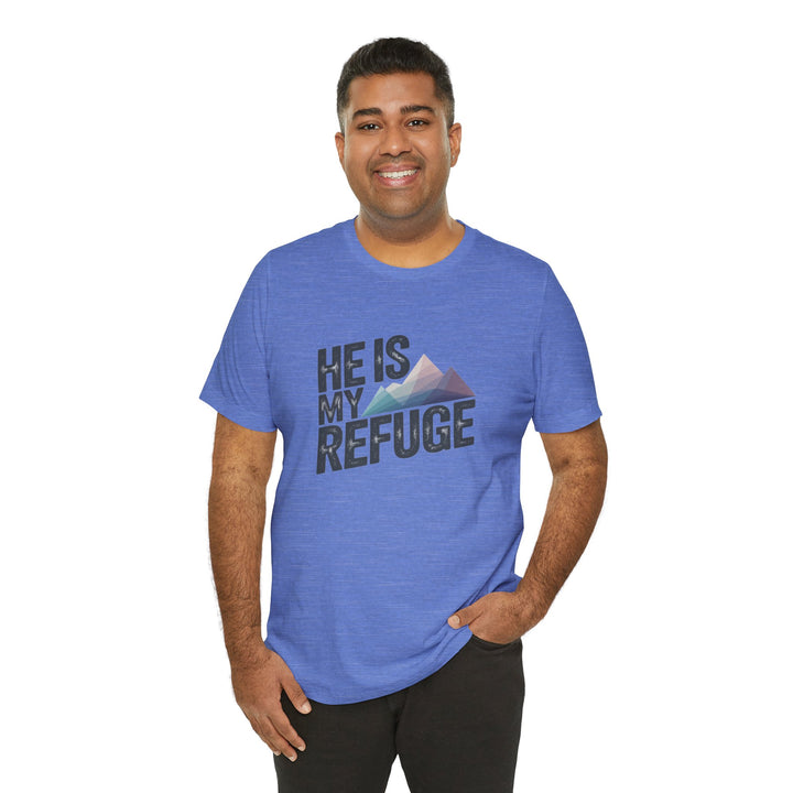 Inspirational Graphic Tee | He Is My Refuge | Christian T-Shirt, Casual Wear, Gift for Him, Faith-Based Apparel, Summer Style