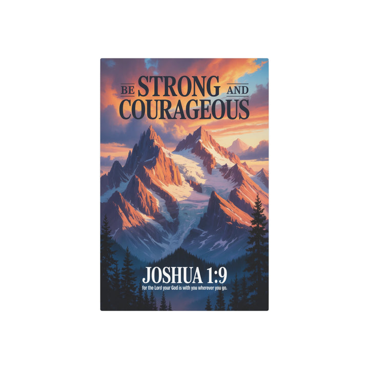"Be Strong and Courageous - Joshua 1:9" - Mountain Sunrise Metal Wall Art