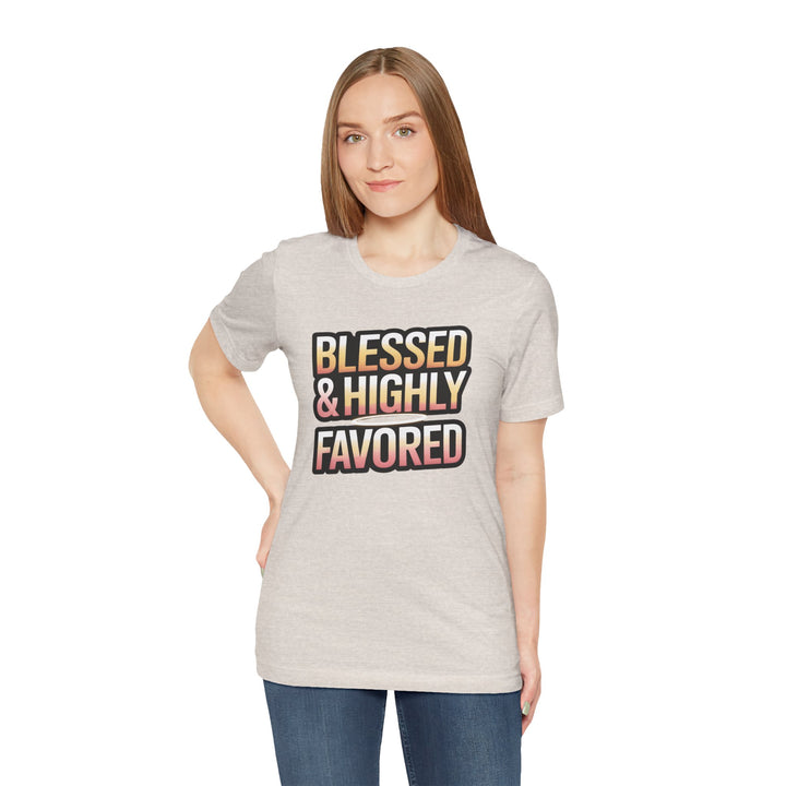 Blessed & Highly Favored Unisex Tee, Inspirational Shirt, Faith-Based Apparel, Casual Wear, Gift for Believers, Everyday Comfort