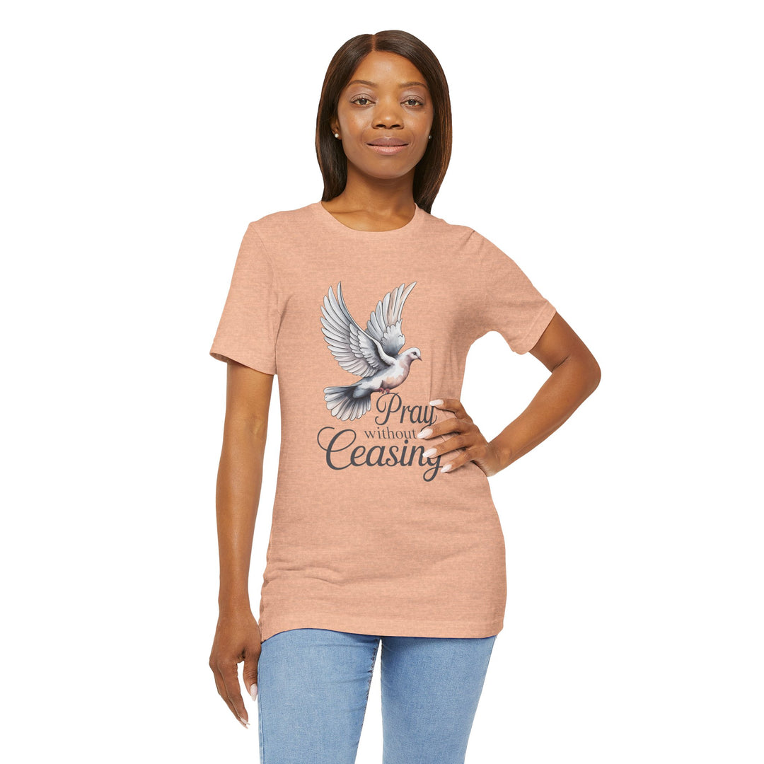 Pray Without Ceasing T-Shirt, Spiritual Tee for Faithful Wear, Inspirational Gift for Christians, Religious Apparel, Everyday Comfort