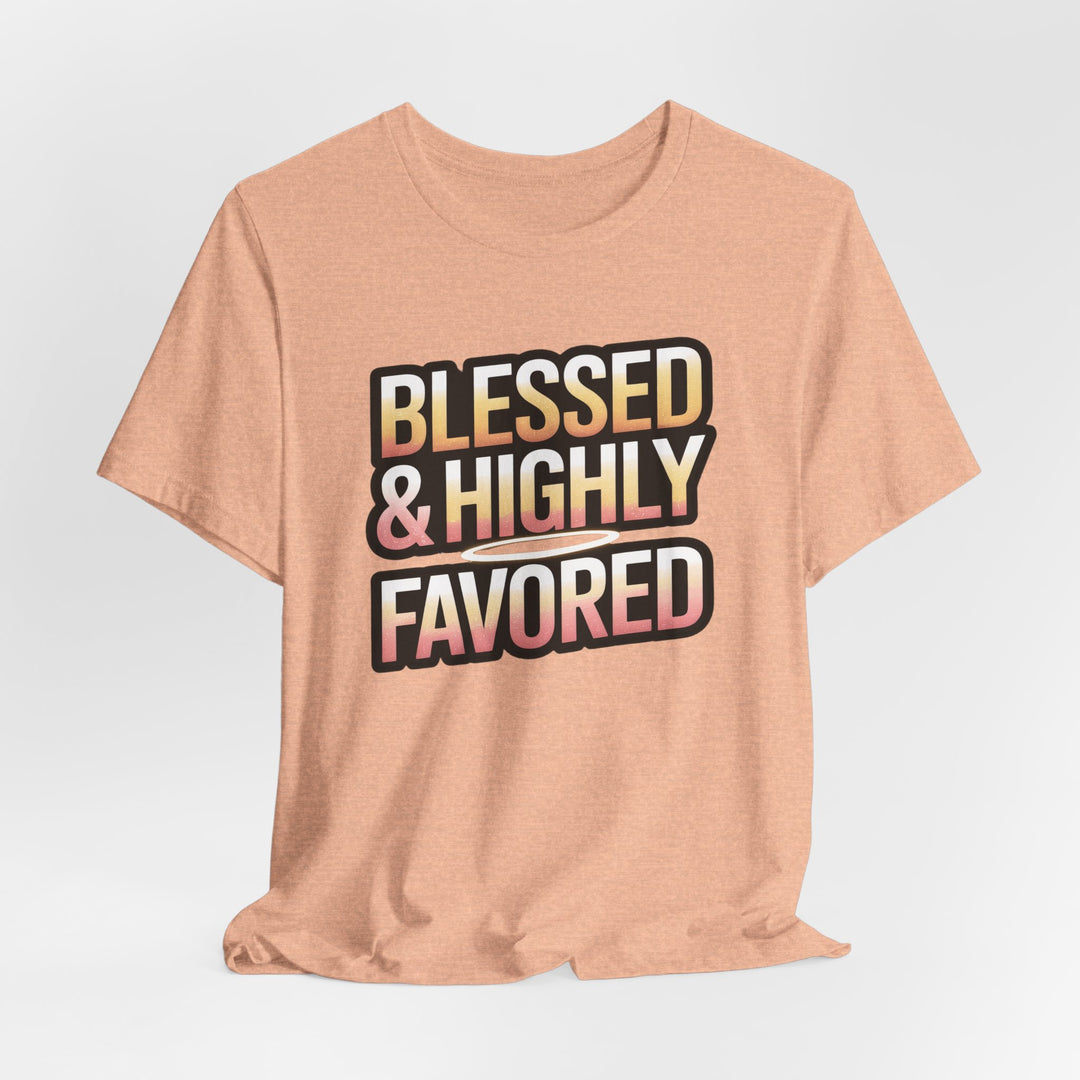 Blessed & Highly Favored Unisex Tee, Inspirational Shirt, Faith-Based Apparel, Casual Wear, Gift for Believers, Everyday Comfort