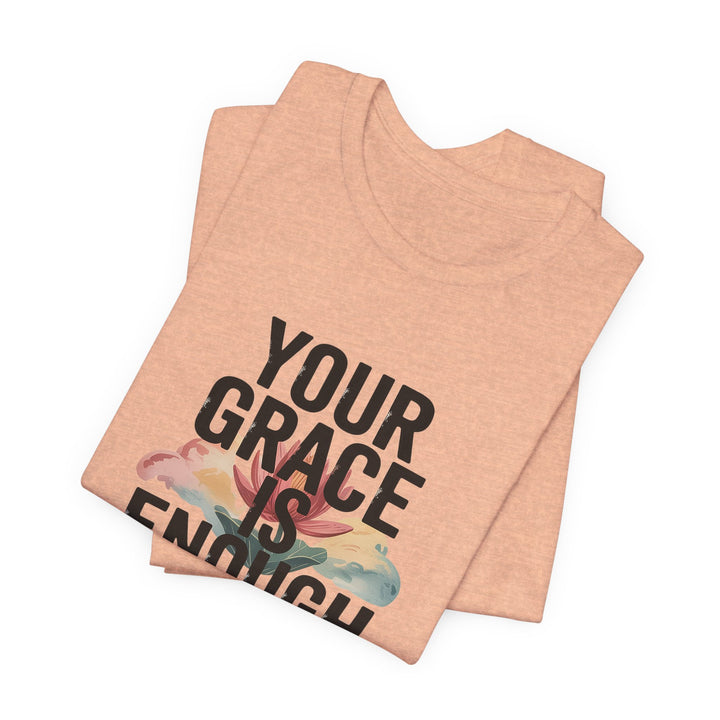 Inspirational Short Sleeve Tee - Your Grace is Enough, Motivational Shirt, Faith-Based Apparel, Comfort Tee, Everyday Wear